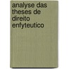 Analyse Das Theses de Direito Enfyteutico door Vicente Jos Ferreira Cardoso Da Costa
