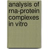Analysis Of Rna-Protein Complexes In Vitro door Jorgen Kjems