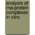 Analysis Of Rna-Protein Complexes In Vitro