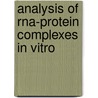 Analysis Of Rna-Protein Complexes In Vitro door J. Kjems