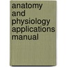 Anatomy And Physiology Applications Manual door Kathleen Welch