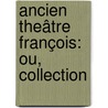 Ancien Theâtre François: Ou, Collection door Viollet Le Duc