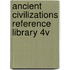 Ancient Civilizations Reference Library 4v