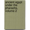 Ancient Egypt Under the Pharaohs, Volume 2 by John Kenrick