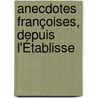 Anecdotes Françoises, Depuis L'Établisse door Guillaume Bertoux