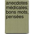 Anecdotes Médicales; Bons Mots, Pensées