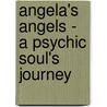 Angela's Angels - A Psychic Soul's Journey door Angela McGhee