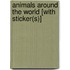 Animals Around the World [With Sticker(s)]