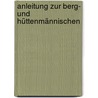 Anleitung Zur Berg- Und Hüttenmännischen by Theodor Bodemann