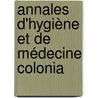 Annales D'Hygiène Et De Médecine Colonia door Onbekend