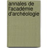 Annales De L'Académie D'Archéologie by . Anonymous