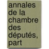 Annales De La Chambre Des Députés, Part door Onbekend