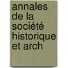 Annales De La Société Historique Et Arch door Onbekend