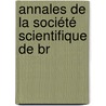 Annales De La Société Scientifique De Br by Unknown