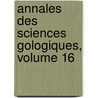 Annales Des Sciences Gologiques, Volume 16 door Onbekend
