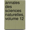 Annales Des Sciences Naturelles, Volume 12 door Jean-Baptiste Dumas