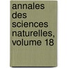Annales Des Sciences Naturelles, Volume 18 by Jean-Baptiste Dumas