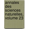 Annales Des Sciences Naturelles, Volume 23 door Jean-Baptiste Dumas