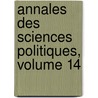 Annales Des Sciences Politiques, Volume 14 door Ecole Libre Des Sciences Politiques
