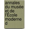Annales Du Musée Et De L'École Moderne D door Onbekend