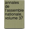 Annales de L'Assemble Nationale, Volume 37 door France. Assembl