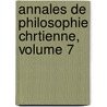 Annales de Philosophie Chrtienne, Volume 7 door R.P. Laberthonniï¿½Re