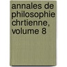 Annales de Philosophie Chrtienne, Volume 8 door R.P. Laberthonniï¿½Re