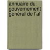 Annuaire Du Gouvernement Général De L'Af door French West Africa