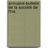 Annuaire-Bulletin De La Société De L'His by Unknown
