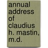 Annual Address of Claudius H. Mastin, M.D. door Claudius Henry Mastin