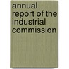 Annual Report Of The Industrial Commission door New York