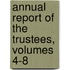 Annual Report Of The Trustees, Volumes 4-8