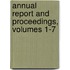 Annual Report and Proceedings, Volumes 1-7