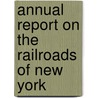 Annual Report on the Railroads of New York by New York
