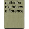 Anthinéa D'Athènes A Florence door Charles Maurras
