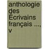 Anthologie Des Écrivains Français ..., V