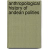 Anthropological History of Andean Polities door Onbekend