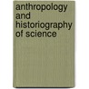 Anthropology And Historiography Of Science by Debiprasad Chattopadhyaya