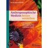 Anthroposophische Medizin besser verstehen by Iris Hammelmann