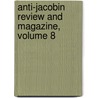 Anti-Jacobin Review and Magazine, Volume 8 door John Boyd Thacher Collection