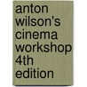 Anton Wilson's Cinema Workshop 4th Edition door Anton Wilson