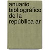 Anuario Bibliográfico De La República Ar door Enrique Navarro Viola