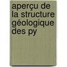 Aperçu De La Structure Géologique Des Py door Franz Schrader