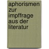 Aphorismen Zur Impffrage Aus Der Literatur by Heinrich Friedrich Germann