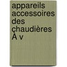 Appareils Accessoires Des Chaudières À V door August Dudebout