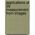 Applications Of 3d Measurement From Images