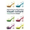 Approaches To Understanding Visual Culture door Malcolm Barnard