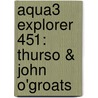 Aqua3 Explorer 451: Thurso & John O'Groats by Unknown