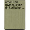 Arbeit Und Rhythmus Von Dr. Karl Bcher ... door Karl Bücher