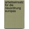 Arbeitseinsatz für die Neuordnung Europas by Anna Maria Grünfelder